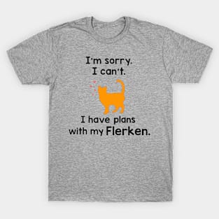 I can’t I have plans with my Flerken T-Shirt